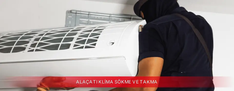 Alaçatı İlçemi Fujitsu Klima Sökme ve Takma